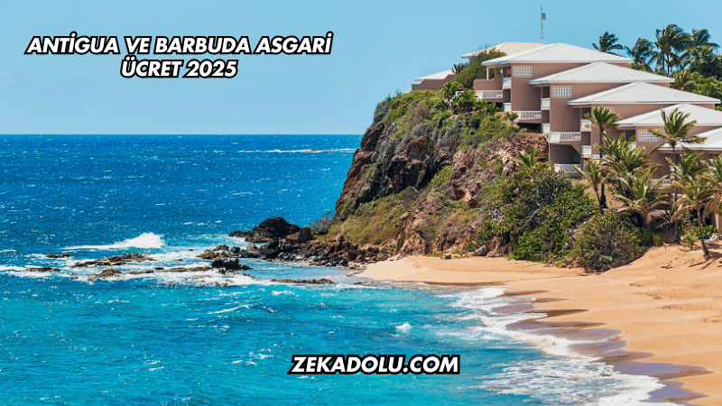 Antigua ve Barbuda Asgari Ücret 2025