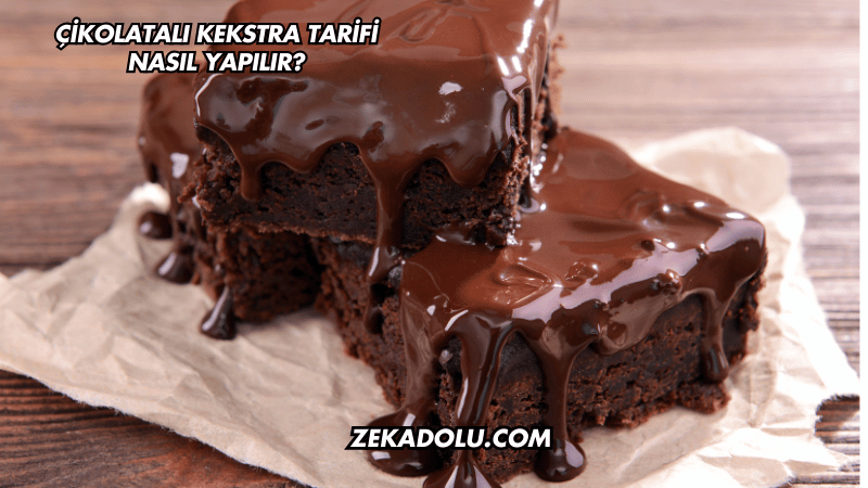 Çikolatalı Kekstra Tarifi Nasıl Yapılır?