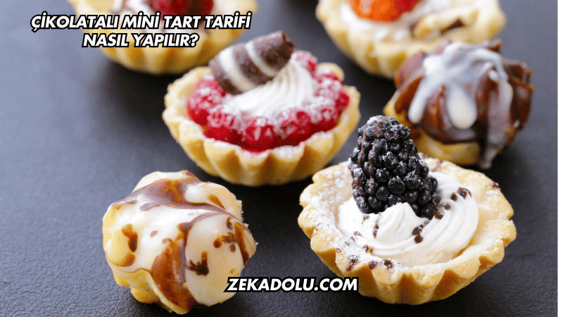 Çikolatalı Mini Tart Tarifi Nasıl Yapılır?