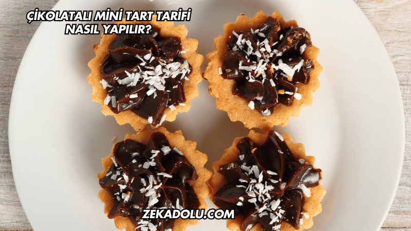 Çikolatalı Mini Tart Tarifi Nasıl Yapılır?