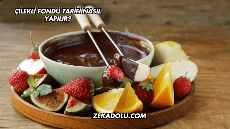 Çilekli Fondü Tarifi Nasıl Yapılır?