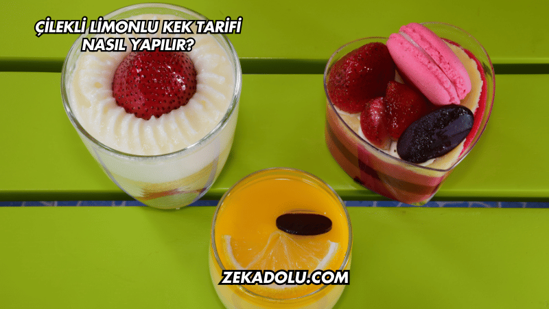 Çilekli Limonlu Kek Tarifi Nasıl Yapılır?