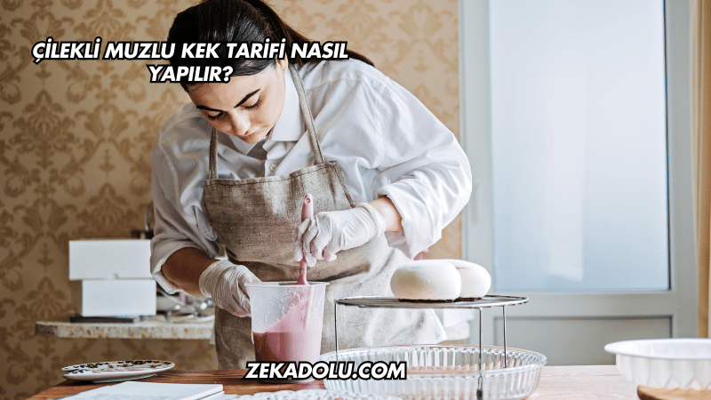 Çilekli Muzlu Kek Tarifi Nasıl Yapılır?