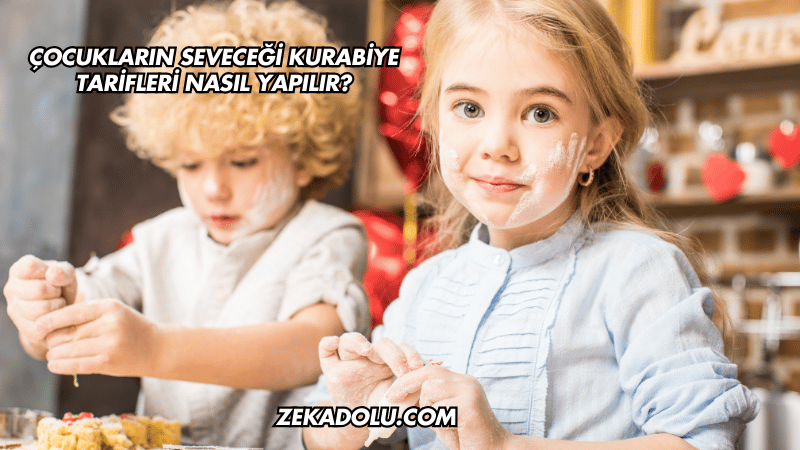Çocukların Seveceği Kurabiye Tarifleri Nasıl Yapılır?