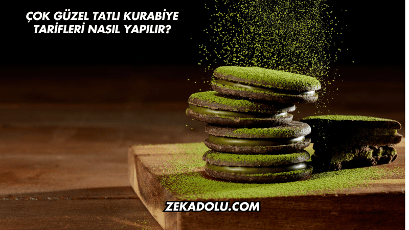 Çok Güzel Tatlı Kurabiye Tarifleri Nasıl Yapılır?