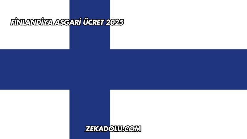 Finlandiya Asgari Ücret 2025