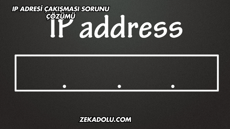 IP Adresi Çakışması Sorunu Çözümü