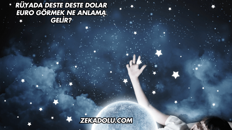Rüyada Deste Deste Dolar Euro Görmek Ne Anlama Gelir?