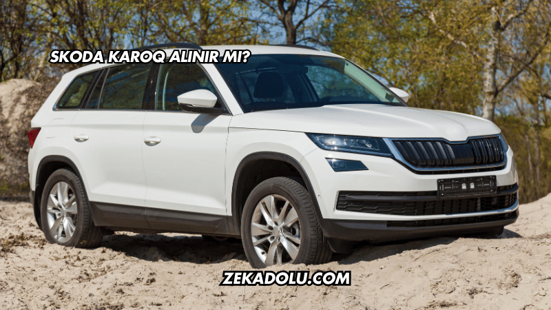 Skoda Karoq Alınır mı?