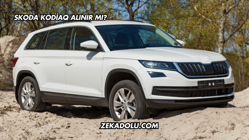Skoda Kodiaq Alınır mı?