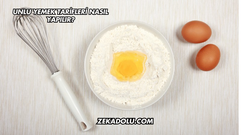 Unlu Yemek Tarifleri Nasıl Yapılır?