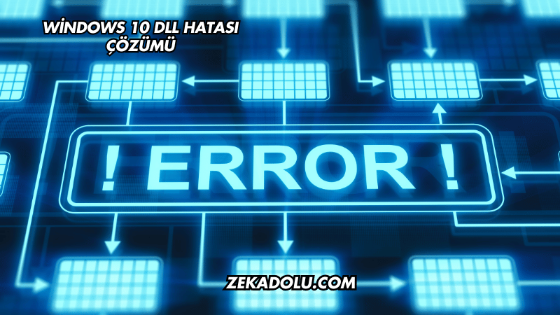 Windows 10 DLL Hatası Çözümü