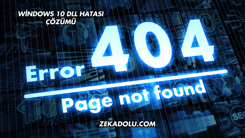 Windows 10 DLL Hatası Çözümü