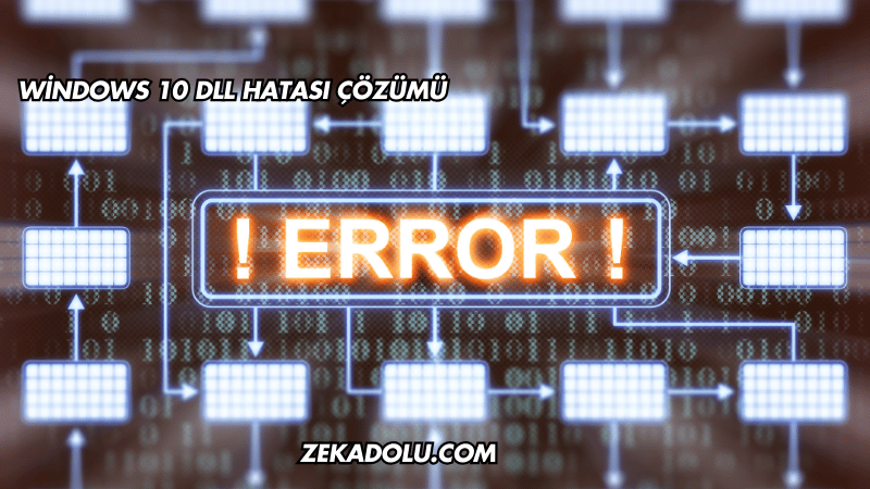 Windows 10 DLL Hatası Çözümü