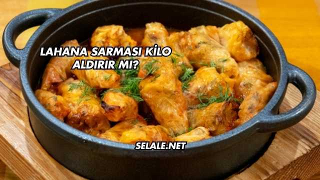 Lahana Sarması Kilo Aldırır mı?